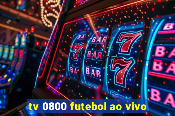 tv 0800 futebol ao vivo